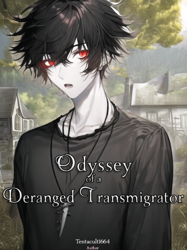 Odyssey of a Deranged Transmigrator